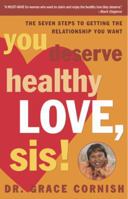 You Deserve Healthy Love, Sis!: The Seven Steps to Getting the Relationship You Want 0609609955 Book Cover