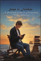 Steps to Freedom: A Practical Guide to Overcoming Drug Addiction: 6×9 inch 15.24×22.86 cm 44 pages B0CKKQ7CZ3 Book Cover