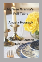 My Wee Granny's Full Table: Traditional Scottish Recipes 1092579567 Book Cover