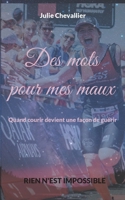 Des mots pour mes maux: Quand courir devient une façon de guérir (French Edition) 2322661910 Book Cover