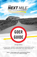 The Next Mile - Goer Guide All-Age Edition: A Practical Short-Term Mission Resource with Emphasis on Post-Ministry Follow-Through 0830857141 Book Cover