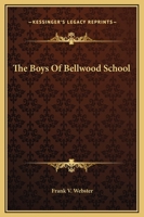 The Boys of Bellwood School; or, Frank Jordan's Triumph 1500419516 Book Cover