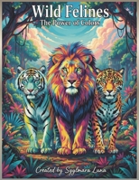 Wild Felines: The Power of Colors B0FVW6YBQK Book Cover