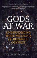 Gods at War: Understanding Three Millennia of Religious Conflict 1445694719 Book Cover