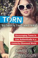 Torn Between Two Masters: Encouraging Teens to Live Authentically in a Celebrity-Obsessed World 1617773484 Book Cover