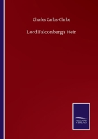 Lord Falconberg's Heir 1437115454 Book Cover