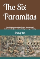 The Six Paramitas: A beneficial weapon against afflictions, dismantling self-attachment and self-love, and establishing new ways of thinking. B0DPPWF8HR Book Cover