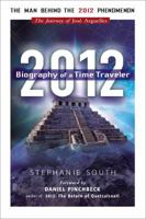 2012: Biography of a Time Traveler: The Journey of José Argüelles 1601630654 Book Cover