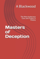 Masters of Deception: The Most Audacious Cons and Scams in History B0GDYSFWK8 Book Cover