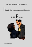 IN THE SHADE OF TAQWA I: slamic Perspectives On Choosing A Life Partner B0CP3RXSDH Book Cover