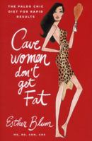 Cavewomen Don't Get Fat: The Paleo Chic Diet for Rapid Results 1476707707 Book Cover