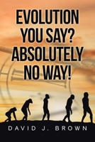 Evolution You Say? Absolutely No Way! B0DX5KYVXY Book Cover