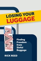 Losing Your Luggage: Finding Freedom from Sinful Baggage 1774841207 Book Cover