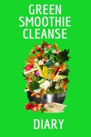 Green Smoothie Cleanse Diary: Journaling About Your Favorite Fruit & Vegetable Smoothies, Daily Inspirations, Gratitude, Quotes, Sayings, Meal Plans - ... A Happy Lifestyle With A Slim & Healthy Body 3749729123 Book Cover