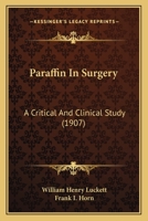 Paraffin In Surgery: A Critical And Clinical Study (1907) 1437045480 Book Cover