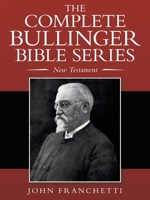 The Complete Bullinger Bible Series: New Testament 1664222480 Book Cover