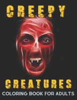 Creepy Creatures Coloring Book for Adults: Pages With Creepy Faces Zombie and Creatures, Stress Relieving Designs for Horror Fans, B08KH3VH3M Book Cover