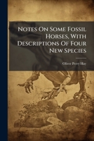 Notes On Some Fossil Horses, With Descriptions Of Four New Species 1179320638 Book Cover