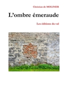 L'ombre émeraude: Les éditions du Val 2956404253 Book Cover