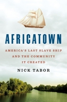 Africatown: The Legacy of America's Last Slave Ship 1250766540 Book Cover