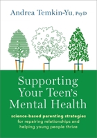 Supporting Your Teen's Mental Health: Science-Based Parenting Strategies for Repairing Relationships and Helping Young People Thrive 019776861X Book Cover