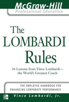 The Lombardi Rules (Introducing the McGraw-Hill Professional Education Series)