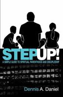 Step Up! : A Simple Guide to Spiritual Parenthood and Discipleship 1959508377 Book Cover