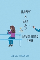Happy & Sad & Everything True 1665955244 Book Cover