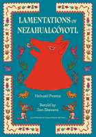 Lamentations of Nezahualcoyotl: Nahuatl Poems 1632063867 Book Cover