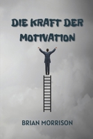 Die Kraft der Motivation (German Edition) B0DSC2DGQB Book Cover