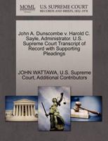 John A. Dunscombe v. Harold C. Sayle, Administrator. U.S. Supreme Court Transcript of Record with Supporting Pleadings 1270455095 Book Cover