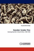 Gender Under Fire: Interrogating War in South Africa, 1939-1945 3843380856 Book Cover