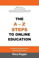 The A-Z Steps to Online Education: Everything You Need to Know about Studying Online 1493131079 Book Cover