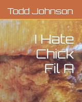 I Hate Chick Fil A People B0GH6YNCMR Book Cover