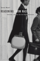 Reasoning from Race: Feminism, Law, and the Civil Rights Revolution 0674284305 Book Cover