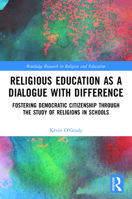 Religious Education as a Dialogue with Difference: Fostering Democratic Citizenship Through the Study of Religions in Schools 0367755823 Book Cover