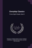Everyday Classics: Primer-Eighth Reader, Book 5 1377869776 Book Cover