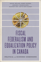 Fiscal Federalism and Equalization Policy in Canada: Political and Economic Dimensions 144263541X Book Cover