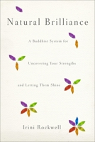 Natural Brilliance: A Buddhist System for Uncovering Your Strengths and Letting Them Shine 1590309324 Book Cover