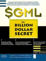 SGML: The Billion Dollar Secret (Charles F Goldfarb Series on Open Information Management) 0132267055 Book Cover