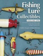 Fishing Lure Collectibles: An ID & Value Guide to the Most Collectable Antique Fishing Lures (Fishing Lure Collectibles) 157432196X Book Cover