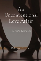 An Unconventional Love Affair: A PNW Romance B0CLNS3HD8 Book Cover