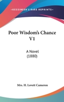 Poor Wisdom's Chance V1: A Novel 1164895141 Book Cover