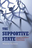 The Supportive State: Families, Government, and America's Political Ideals 0195343212 Book Cover
