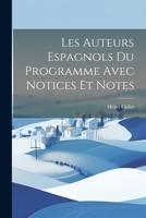 Les Auteurs Espagnols Du Programme Avec Notices Et Notes 1022225898 Book Cover