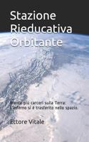 Stazione Rieducativa Orbitante: Niente più carceri sulla Terra: L’inferno si è trasferito nello spazio. 1723960535 Book Cover