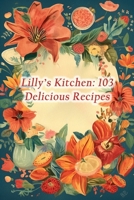 Lilly's Kitchen: 103 Delicious Recipes B0CGGFQ5KQ Book Cover