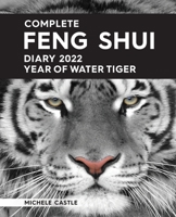 Complete Feng Shui Diary 2022 Year of Water Tiger 0645213748 Book Cover