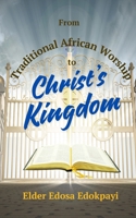 FROM AFRICAN TRADITIONS TO CHRIST'S KINGDOM B0DB7PVS57 Book Cover