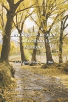 Leading the Leader: Cultivation to Mastery: The Leadership Tool Box B0F6Z1H24Z Book Cover